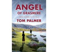 Angel of Grasmere: A gripping new wartime tale from multi-award-winning author Tom Palmer (Dyslexia-friendly)