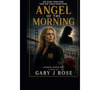 Angel of the Morning: She gives them hope....and then takes everything. (Jeannie Loomis FBI Agent)