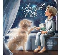 Angel Pet: A Gentle Children's Poem about Pet Loss and Grief, with a Memory Keepsake to Remember Your Beloved Pet (The Angel Series)