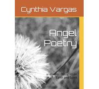 Angel Poetry: And Other Thoughts on Earth and Spirit