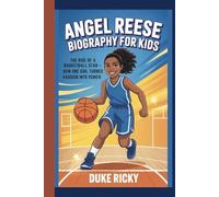 ANGEL REESE BIOGRAPHY FOR KIDS: The Rise of a Basketball Star - How One Girl Turned Passion into Power
