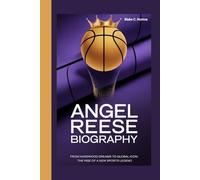 ANGEL REESE BIOGRAPHY: From Hardwood Dreams to Global Icon: The Rise of a New Sports Legend
