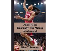 Angel Reese Biography: The Making of a Legend: Confidence, Courage, and the Rise of a Basketball Star