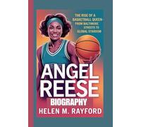 ANGEL REESE BIOGRAPHY: The Rise of a Basketball Queen - From Baltimore Streets to Global Stardom