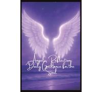 Angel Reflections: Daily Guidance for the Soul: Daily Journal | Angel Messages | Affirmations | Writing Prompts | 9x6 inches | 64pages