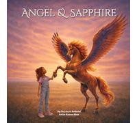 Angel & Sapphire: A comforting story for children about losing a loved one and the bonds that remain.