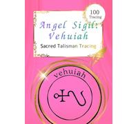 Angel Sigil Tracing Sheet: Vehuiah: 100 Tracings - Angel Sigil Tracing Sheet: Sacred Seal Tracing for New Beginnings and Will