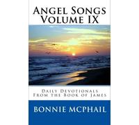Angel Songs Volume IX: Daily Devotionals From the Book of James: Volume 9