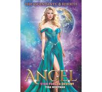 Angel: Star Forged Destiny (The Ascendants' Rebirth)