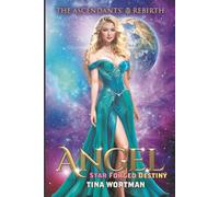 Angel: Star Forged Destiny (The Ascendants' Rebirth)