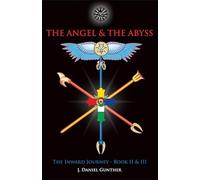 Angel & the Abyss: The Inward Journey, Books II & III: 2