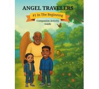Angel Travelers: #1 In The Beginning - Companion Activity Guide