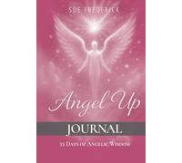 ANGEL UP! JOURNAL: 33 DAYS OF ANGELIC WISDOM