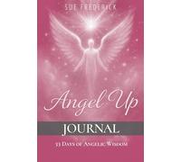 ANGEL UP! JOURNAL: 33 DAYS OF ANGELIC WISDOM