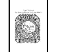 Angel Whispers: Mandalas for Stillness, Healing and Light