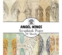 Angel Wings Scrapbook Paper: 20 Double-Sided Sheets for Scrapbooking, Junk Journals, Card Making, Decoupage, Origami, Paper Crafts, DIY Projects and Mixed Media