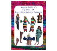 Angela Catirina's Big Book of Everything Knitting Patterns (Full Color Edition): Angela Catirina Jones (Angela Catirina Jones Designs)