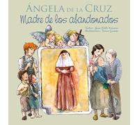 Ángela de la Cruz - Madre de los abandonados: 4 (Vidas de Santos)
