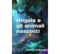 Angela e gli animali nascosti (Le avventure di Angela)