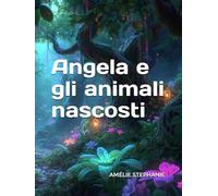 Angela e gli animali nascosti (Le avventure di Angela)
