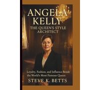 ANGELA KELLY: The Queen’s Style Architect: Loyalty, Fashion, and Influence Beside the World’s Most Famous Queen