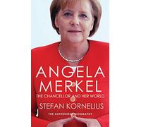 Angela Merkel: The Chancellor and Her World