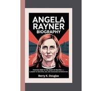 ANGELA RAYNER: Fighting Spirit in the Heart of Politics - A Journey of Resilience, Grit, and Unshakable Determination