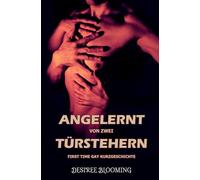 Angelernt von zwei Türstehern: First Time Gay Kurzgeschichte (Ein Mann ist nicht genug für ihn)