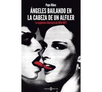 Ángeles bailando en la cabeza de un alfiler: La explosión libertaria de 1976-1977