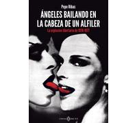 Ángeles bailando en la cabeza de un alfiler: La explosión libertaria de 1976-1977 (NO FICCION)