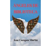 Ángeles de Biblioteca.: Misterios sobrenaturales. Misterio histórico. Ficción por género. Ocultismo. Filosofía. Ángeles. Ciencia . Consciencia. Alquimia. Chamanes y Brujos.