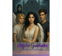 Ángeles Guardianes: Segunda Oportunidad (Ángeles Guardianes - La trilogía completa)