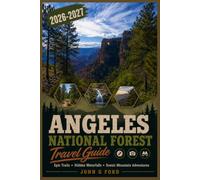 Angeles National Forest Travel Guide 2026-2027: Discover Epic Mountain Trails, Hidden Waterfalls, and Unforgettable Outdoor Adventures-Just Minutes from Los Angeles