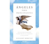 Ángeles para principiantes: Una guía para entender a nuestros guardianes divinos y contactar con ellos (Kepler Angelología)