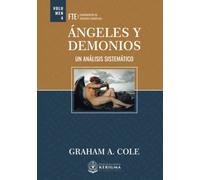 Angeles y Demonios: Un Analisis Sistematico (Fundamentos de Teologia Evangelica)