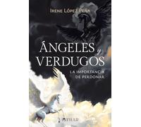 Ángeles y verdugos: La importancia de perdonar