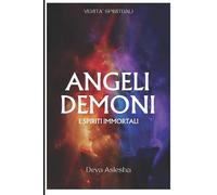 Angeli Demoni e Spiriti Immortali