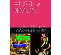 ANGELI e DEMONI: Creature dello Spirito