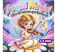 Angeli Magici Libro da Colorare per Bambini: 50 pagine da colorare divertenti e facili con dolci angeli, bambini, stelle e arcobaleni per bambini dai 4 agli 8 anni