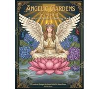 Angelic Gardens: A Sacred Adult Coloring Book for Stress Relief & Inner Peace | 21 Intricate Designs (Whispers of Heaven: The Four Seasons)