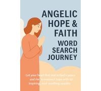 Angelic Hope & Faith Word Search Journey: 60 Uplifting Puzzles for Teens, Adults & Seniors: Let your heart find rest in God’s peace and rise in ... solutions graceful solving (Terry's Puzzlers)