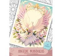 Angelic Mandalas Coloring Book for Adults: Spiritual and Relaxing Mandala Designs for Stress Relief and Mindfulness: Spiritual Mandala Coloring Book: ... for Relaxation, Meditation and Inner Peace