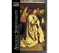 Angelic Spirituality: Medieval Perspectives on the Ways of Angels (Classics of Western Spirituality)