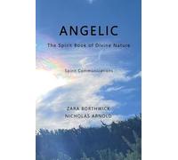 Angelic: The Spirit Book of Divine Nature: Spirit Communications