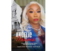 Angelic Trauma: A Memoir of Survival, Faith & Redemption