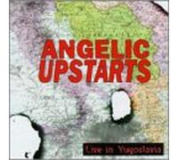 Angelic Upstarts - Live in Yugoslavia
