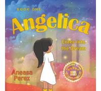 Angelica: Book One, Enter Into the Dream