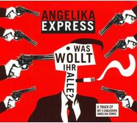 Angelika Express - Was Wollt Ihr Alle [Import]