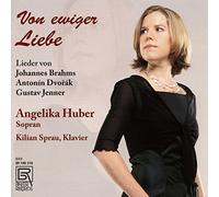 Angelika Huber (Sopran) - A. Dvorak/J. Brahms/G. Jenner: Von ewiger Liebe - Songs
