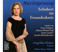 Angelika Huber (Sopran) - Nachtgesang - Schubert s Circle of Friends